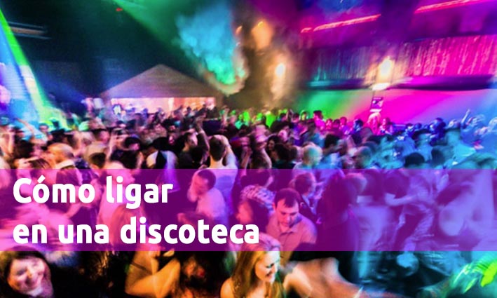 Cómo ligar en una discoteca