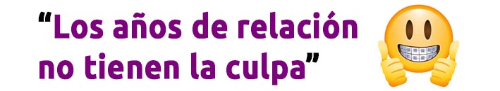 Los años de relación no tienen la culpa