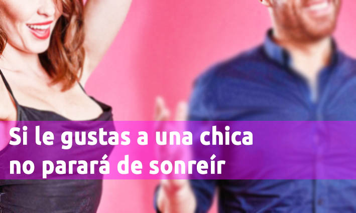 Si Le Gustas A Una Chica No Parará De Sonreír