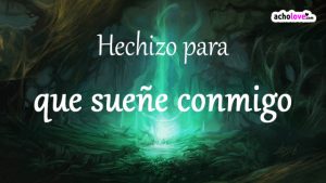 Hechizo Para Que Sueñe Conmigo