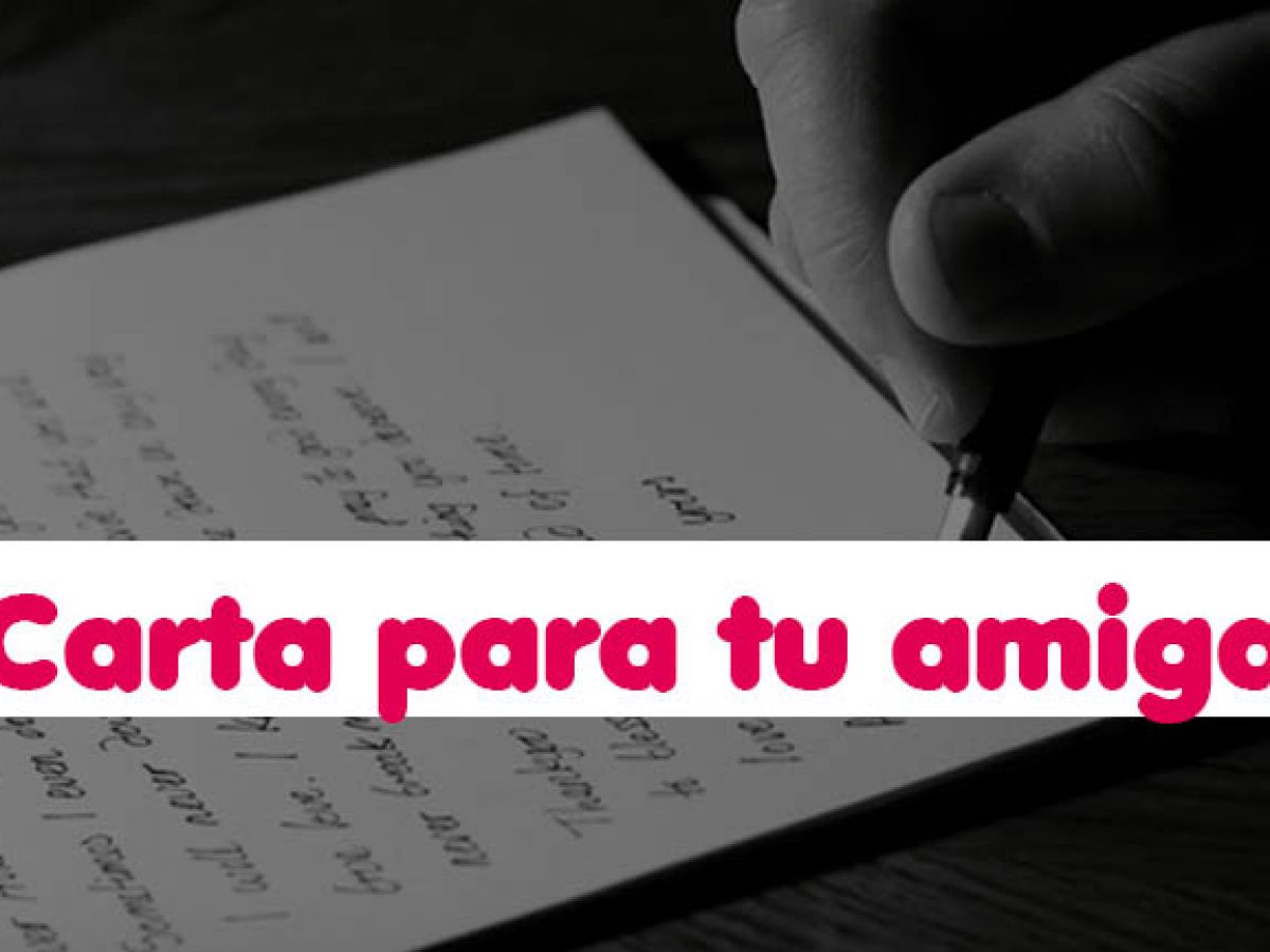 Carta para una amiga - Cartas bonitas y texto cortos Carta para una amiga - Cartas bonitas y texto cortos